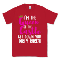 Red i’m the queen of the castle get down you dirty rascal t shirt Classic Tee - linhVisuals