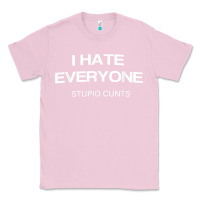 Bubblegum Pink i hate everyone stupid cunts t shirt Classic Tee - linhVisuals