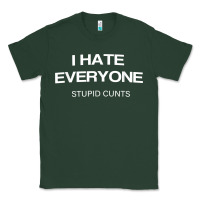 Sports Green i hate everyone stupid cunts t shirt Classic Tee - linhVisuals