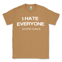 Toasted Coconut i hate everyone stupid cunts t shirt Classic Tee - linhVisuals