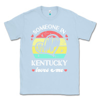 Dusty Blue someone in kentucky loves me t  shirt someone in kentucky loves me fun Classic Tee - linhVisuals
