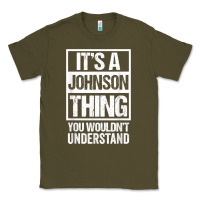Army Green it's a johnson thing   you wouldn't understand   family name t shirt Classic Tee - linhVisuals