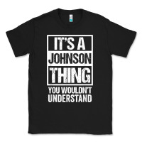 It's A Johnson Thing   You Wouldn't Understand   Family Name T Shirt Classic Tee | Teevron