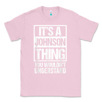 Bubblegum Pink it's a johnson thing   you wouldn't understand   family name t shirt Classic Tee - linhVisuals