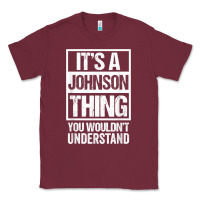 Burgundy it's a johnson thing   you wouldn't understand   family name t shirt Classic Tee - linhVisuals