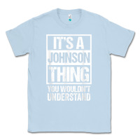 Dusty Blue it's a johnson thing   you wouldn't understand   family name t shirt Classic Tee - linhVisuals