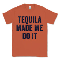 Copper womens tequila made me do it tank tops for women summer drinking tank Classic Tee - linhVisuals