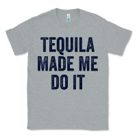 Heather Grey womens tequila made me do it tank tops for women summer drinking tank Classic Tee - linhVisuals
