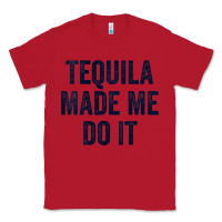 Red womens tequila made me do it tank tops for women summer drinking tank Classic Tee - linhVisuals