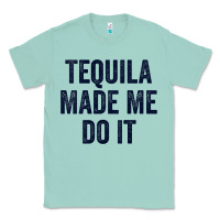 Seafoam womens tequila made me do it tank tops for women summer drinking tank Classic Tee - linhVisuals
