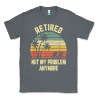 Charcoal Heather retired shirt not my problem anymore funny retirement t shirt Classic Tee - linhVisuals