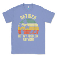 Colony Blue retired shirt not my problem anymore funny retirement t shirt Classic Tee - linhVisuals