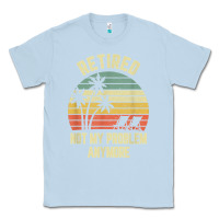 Dusty Blue retired shirt not my problem anymore funny retirement t shirt Classic Tee - linhVisuals