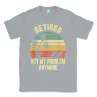 Heather Grey retired shirt not my problem anymore funny retirement t shirt Classic Tee - linhVisuals