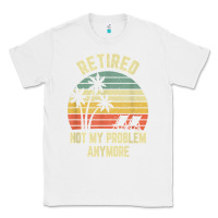 White retired shirt not my problem anymore funny retirement t shirt Classic Tee - linhVisuals