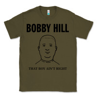 Army Green bobby hill that boy ain't right [tw] Classic Tee - linhVisuals