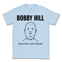 Bobby Hill That Boy Ain't Right [tw] Classic Tee | Teevron