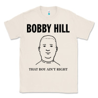 Natural bobby hill that boy ain't right [tw] Classic Tee - linhVisuals