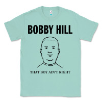 Seafoam bobby hill that boy ain't right [tw] Classic Tee - linhVisuals