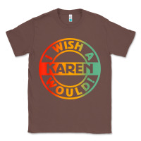 Chestnut i wish a karen would t shirt Classic Tee - linhVisuals