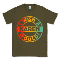Army Green i wish a karen would t shirt Classic Tee - linhVisuals