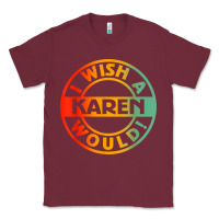 Burgundy i wish a karen would t shirt Classic Tee - linhVisuals