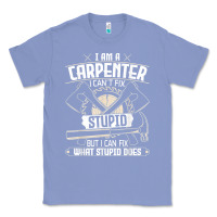 Colony Blue i can't fix stupid   funny carpentry woodworking carpenter t shirt Classic Tee - linhVisuals