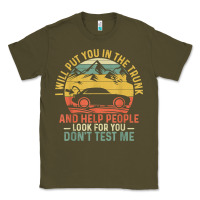 Army Green i will put you in the trunk and help people funny saying t shirt Classic Tee - linhVisuals