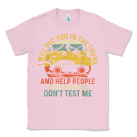 I Will Put You In The Trunk And Help People Funny Saying T Shirt Classic Tee | Teevron