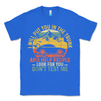 True Royal i will put you in the trunk and help people funny saying t shirt Classic Tee - linhVisuals