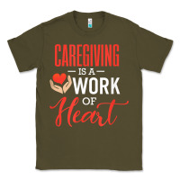 Army Green caregiving is a work of heart caregiver gifts for men, women t shirt Classic Tee - linhVisuals