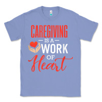 Colony Blue caregiving is a work of heart caregiver gifts for men, women t shirt Classic Tee - linhVisuals