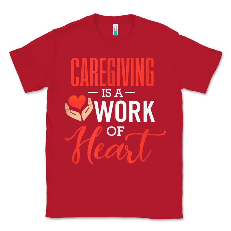 Caregiving Is A Work Of Heart Caregiver Gifts For Men, Women T Shirt Classic Tee by linhVisuals | Teevron