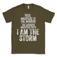 Army Green fate whispers to warrior i am the storm quote gritty fighter t shirt Classic Tee - linhVisuals