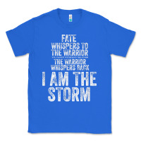 True Royal fate whispers to warrior i am the storm quote gritty fighter t shirt Classic Tee - linhVisuals
