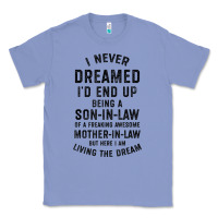 Colony Blue mens i never dreamed i'd end up being a son in law funny gift t shirt Classic Tee - linhVisuals