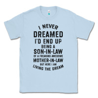 Dusty Blue mens i never dreamed i'd end up being a son in law funny gift t shirt Classic Tee - linhVisuals