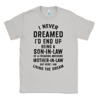 Moon Dust mens i never dreamed i'd end up being a son in law funny gift t shirt Classic Tee - linhVisuals