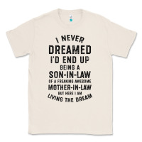 Natural mens i never dreamed i'd end up being a son in law funny gift t shirt Classic Tee - linhVisuals