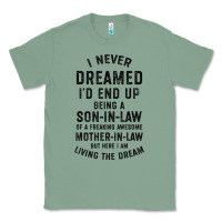 Sage mens i never dreamed i'd end up being a son in law funny gift t shirt Classic Tee - linhVisuals