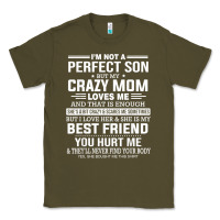 Army Green i'm not a perfect son but my crazy mom loves me mother's day t shirt Classic Tee - linhVisuals