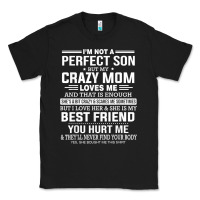 Black i'm not a perfect son but my crazy mom loves me mother's day t shirt Classic Tee - linhVisuals