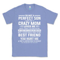 Colony Blue i'm not a perfect son but my crazy mom loves me mother's day t shirt Classic Tee - linhVisuals