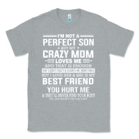 Heather Grey i'm not a perfect son but my crazy mom loves me mother's day t shirt Classic Tee - linhVisuals