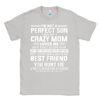 Moon Dust i'm not a perfect son but my crazy mom loves me mother's day t shirt Classic Tee - linhVisuals