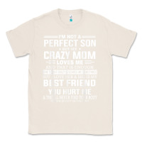 Natural i'm not a perfect son but my crazy mom loves me mother's day t shirt Classic Tee - linhVisuals