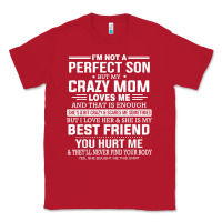 Red i'm not a perfect son but my crazy mom loves me mother's day t shirt Classic Tee - linhVisuals