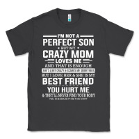 Smoke i'm not a perfect son but my crazy mom loves me mother's day t shirt Classic Tee - linhVisuals