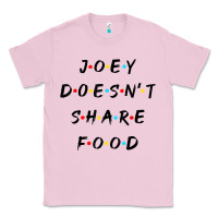 Bubblegum Pink funny joey doesn't share food how you doin quoted friends t shirt Classic Tee - linhVisuals