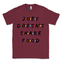 Burgundy funny joey doesn't share food how you doin quoted friends t shirt Classic Tee - linhVisuals
